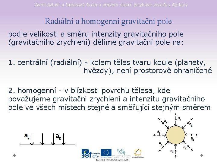 Gymnázium a Jazyková škola s právem státní jazykové zkoušky Svitavy Radiální a homogenní gravitační