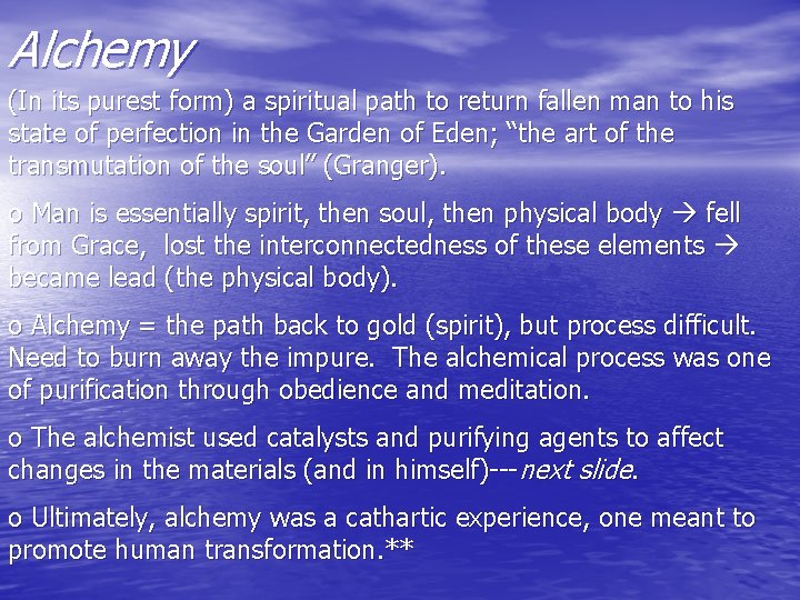 Alchemy (In its purest form) a spiritual path to return fallen man to his