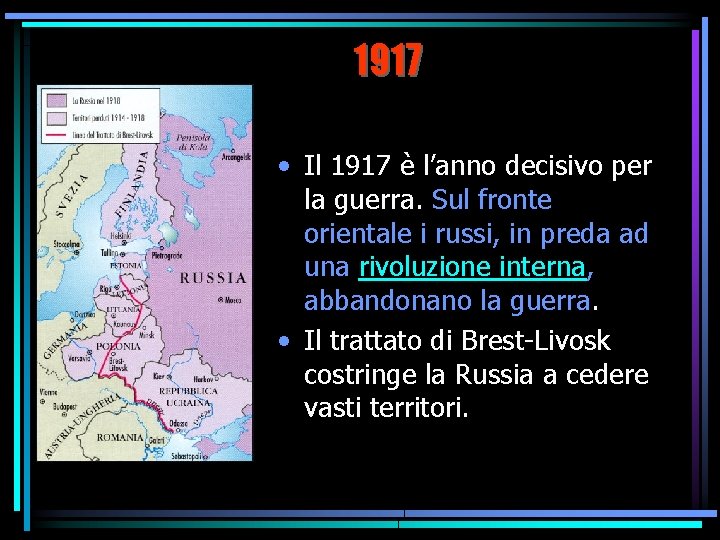 1917 • Il 1917 è l’anno decisivo per la guerra. Sul fronte orientale i