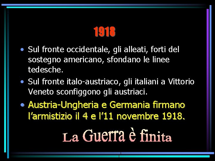 1918 • Sul fronte occidentale, gli alleati, forti del sostegno americano, sfondano le linee 1918 • Sul fronte occidentale, gli alleati, forti del sostegno americano, sfondano le linee