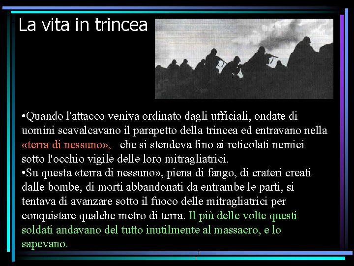 La vita in trincea • Quando l'attacco veniva ordinato dagli ufficiali, ondate di uomini La vita in trincea • Quando l'attacco veniva ordinato dagli ufficiali, ondate di uomini