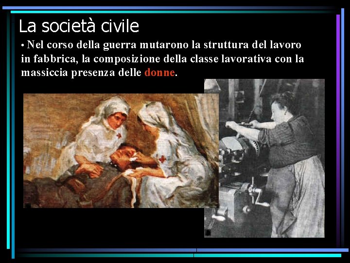 La società civile • Nel corso della guerra mutarono la struttura del lavoro in