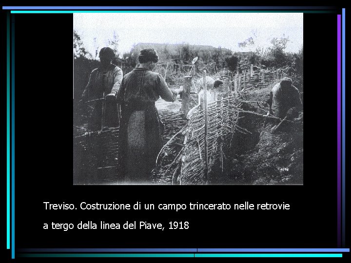 Treviso. Costruzione di un campo trincerato nelle retrovie a tergo della linea del Piave,