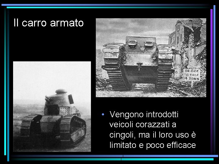 Il carro armato • Vengono introdotti veicoli corazzati a cingoli, ma il loro uso