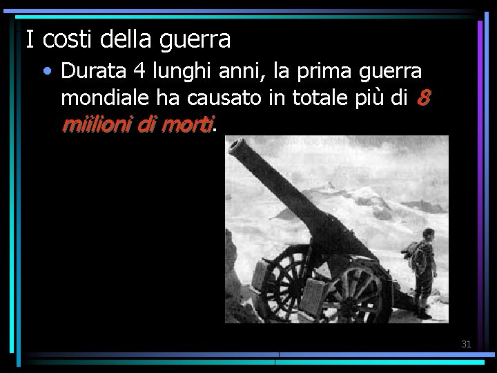 I costi della guerra • Durata 4 lunghi anni, la prima guerra mondiale ha