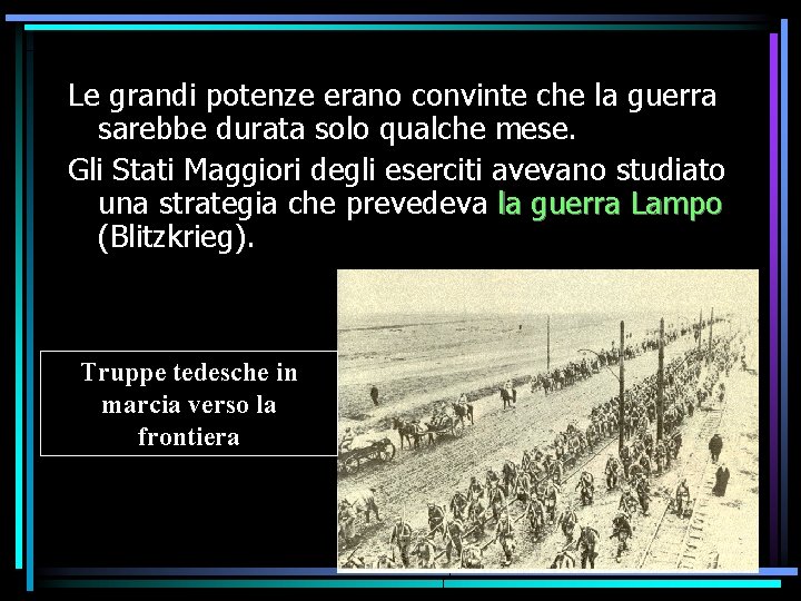 Le grandi potenze erano convinte che la guerra sarebbe durata solo qualche mese. Gli Le grandi potenze erano convinte che la guerra sarebbe durata solo qualche mese. Gli