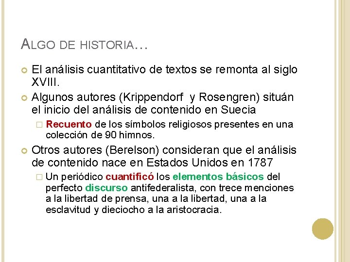 ALGO DE HISTORIA… El análisis cuantitativo de textos se remonta al siglo XVIII. Algunos ALGO DE HISTORIA… El análisis cuantitativo de textos se remonta al siglo XVIII. Algunos