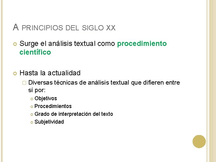 A PRINCIPIOS DEL SIGLO XX Surge el análisis textual como procedimiento científico Hasta la A PRINCIPIOS DEL SIGLO XX Surge el análisis textual como procedimiento científico Hasta la