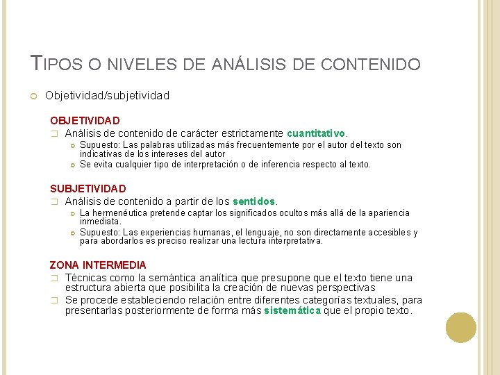 TIPOS O NIVELES DE ANÁLISIS DE CONTENIDO Objetividad/subjetividad OBJETIVIDAD � Análisis de contenido de TIPOS O NIVELES DE ANÁLISIS DE CONTENIDO Objetividad/subjetividad OBJETIVIDAD � Análisis de contenido de