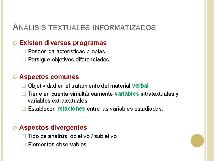 ANÁLISIS TEXTUALES INFORMATIZADOS Existen diversos programas Poseen características propias � Persigue objetivos diferenciados � ANÁLISIS TEXTUALES INFORMATIZADOS Existen diversos programas Poseen características propias � Persigue objetivos diferenciados �