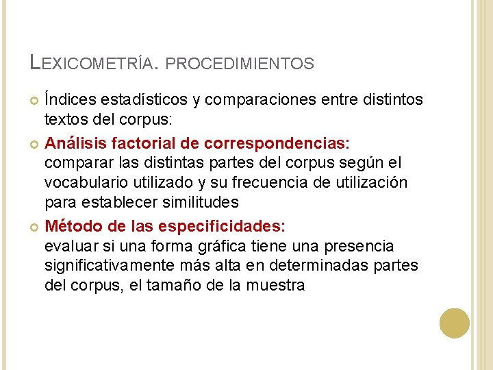 LEXICOMETRÍA. PROCEDIMIENTOS Índices estadísticos y comparaciones entre distintos textos del corpus: Análisis factorial de LEXICOMETRÍA. PROCEDIMIENTOS Índices estadísticos y comparaciones entre distintos textos del corpus: Análisis factorial de