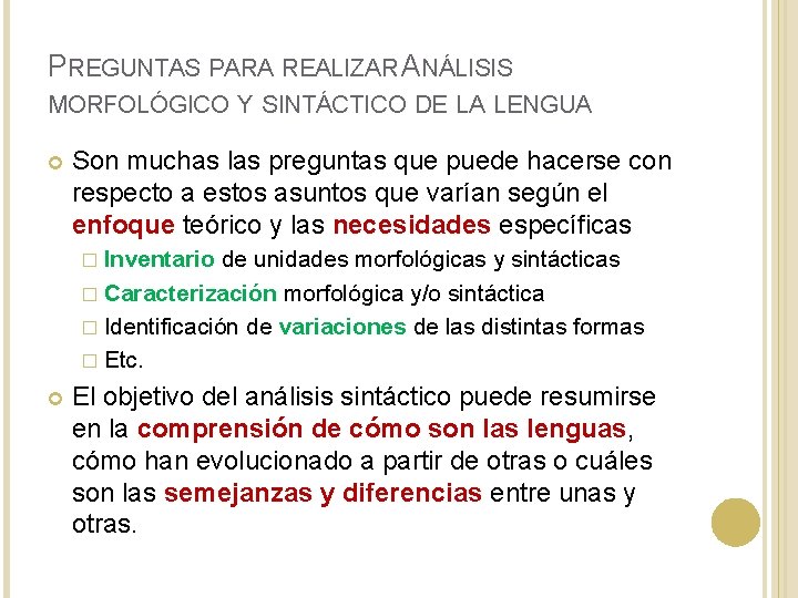 PREGUNTAS PARA REALIZAR ANÁLISIS MORFOLÓGICO Y SINTÁCTICO DE LA LENGUA Son muchas las preguntas PREGUNTAS PARA REALIZAR ANÁLISIS MORFOLÓGICO Y SINTÁCTICO DE LA LENGUA Son muchas las preguntas
