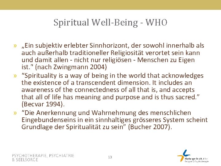 Spiritual Well-Being - WHO » „Ein subjektiv erlebter Sinnhorizont, der sowohl innerhalb als auch