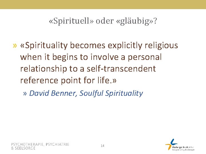  «Spirituell» oder «gläubig» ? » «Spirituality becomes explicitly religious when it begins to