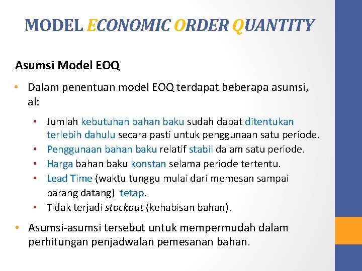 MODEL ECONOMIC ORDER QUANTITY Asumsi Model EOQ • Dalam penentuan model EOQ terdapat beberapa