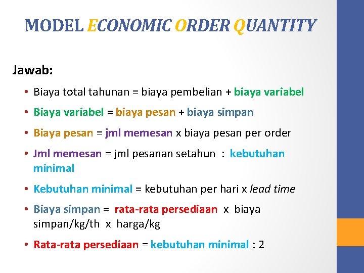 MODEL ECONOMIC ORDER QUANTITY Jawab: • Biaya total tahunan = biaya pembelian + biaya