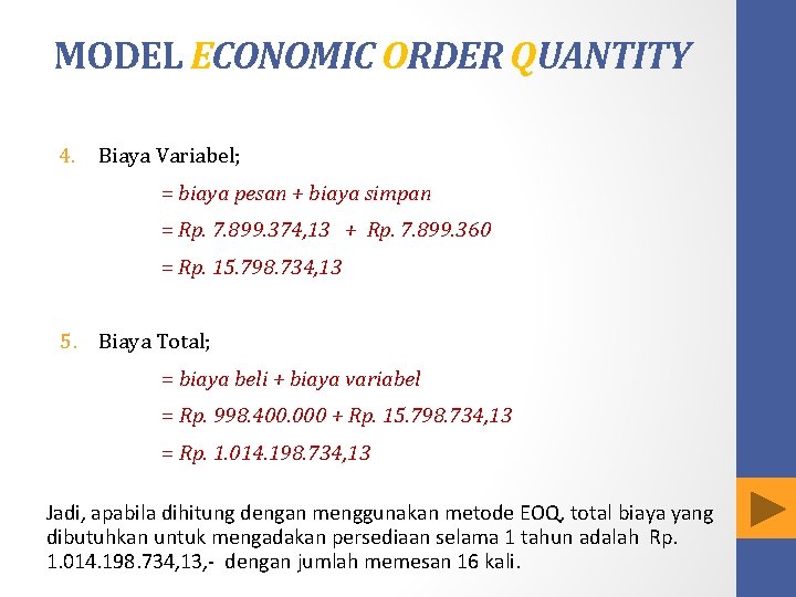 MODEL ECONOMIC ORDER QUANTITY 4. Biaya Variabel; = biaya pesan + biaya simpan =