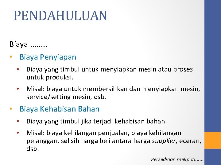 PENDAHULUAN Biaya. . . . • Biaya Penyiapan • Biaya yang timbul untuk menyiapkan