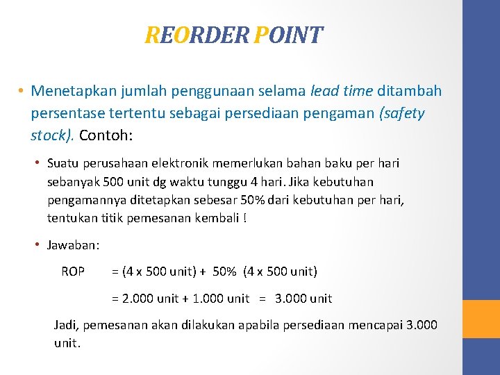 REORDER POINT • Menetapkan jumlah penggunaan selama lead time ditambah persentase tertentu sebagai persediaan