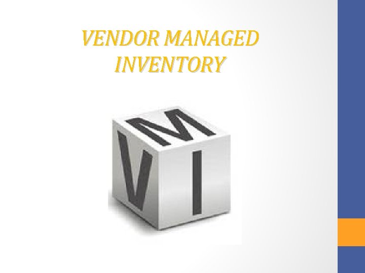 VENDOR MANAGED INVENTORY 