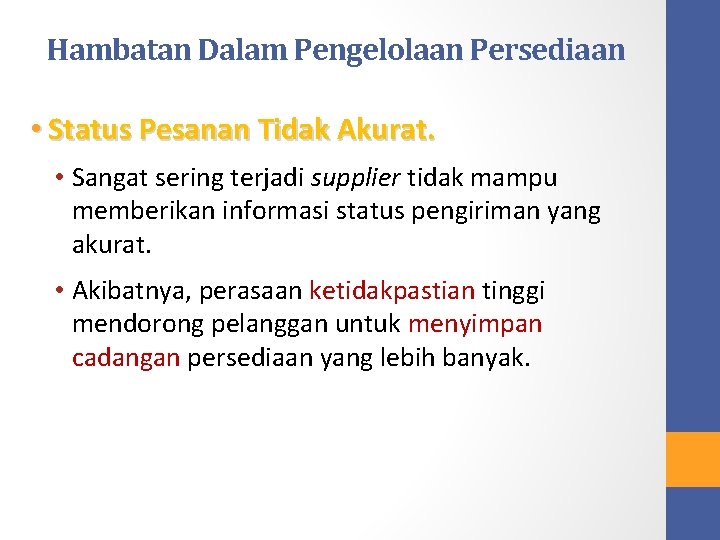 Hambatan Dalam Pengelolaan Persediaan • Status Pesanan Tidak Akurat. • Sangat sering terjadi supplier