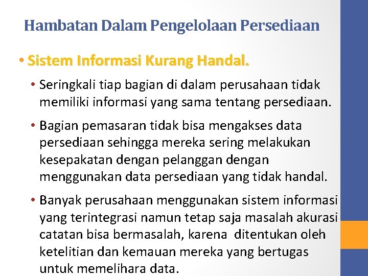 Hambatan Dalam Pengelolaan Persediaan • Sistem Informasi Kurang Handal. • Seringkali tiap bagian di