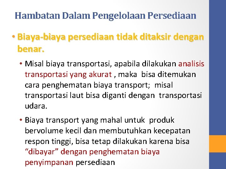 Hambatan Dalam Pengelolaan Persediaan • Biaya-biaya persediaan tidak ditaksir dengan benar. • Misal biaya