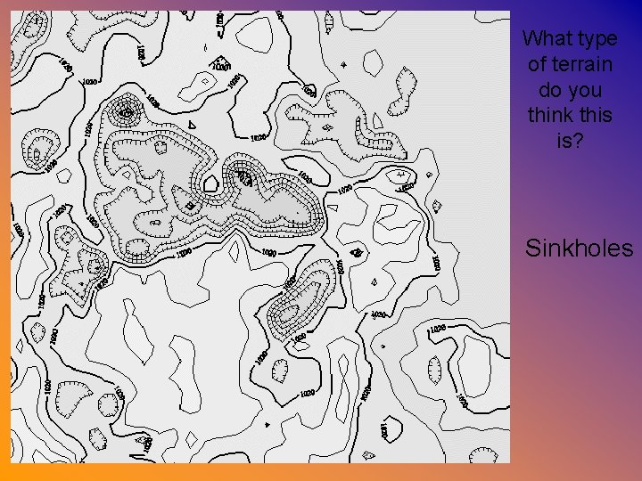 What type of terrain do you think this is? Sinkholes 