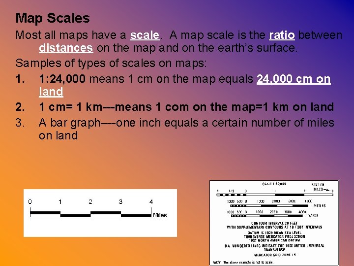 Map Scales Most all maps have a scale. A map scale is the ratio