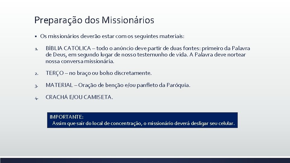 Preparação dos Missionários § Os missionários deverão estar com os seguintes materiais: 1. BÍBLIA