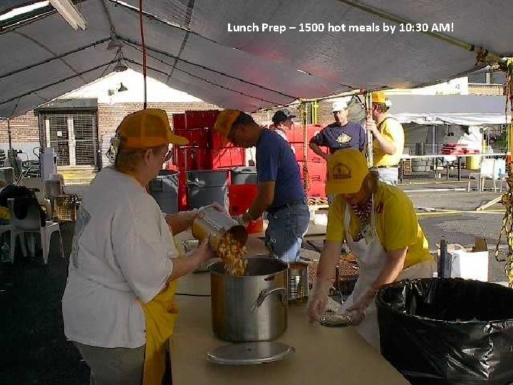 Lunch Prep – 1500 hot meals by 10: 30 AM! 