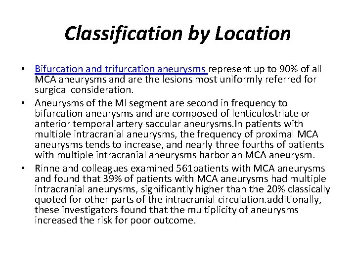Classification by Location • Bifurcation and trifurcation aneurysms represent up to 90% of all