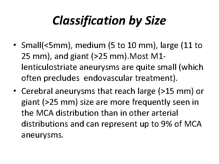 Classification by Size • Small(<5 mm), medium (5 to 10 mm), large (11 to