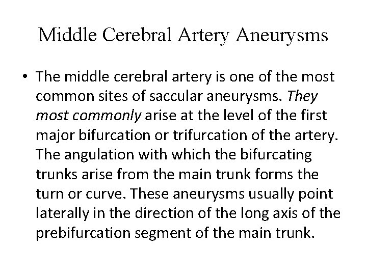 Middle Cerebral Artery Aneurysms • The middle cerebral artery is one of the most