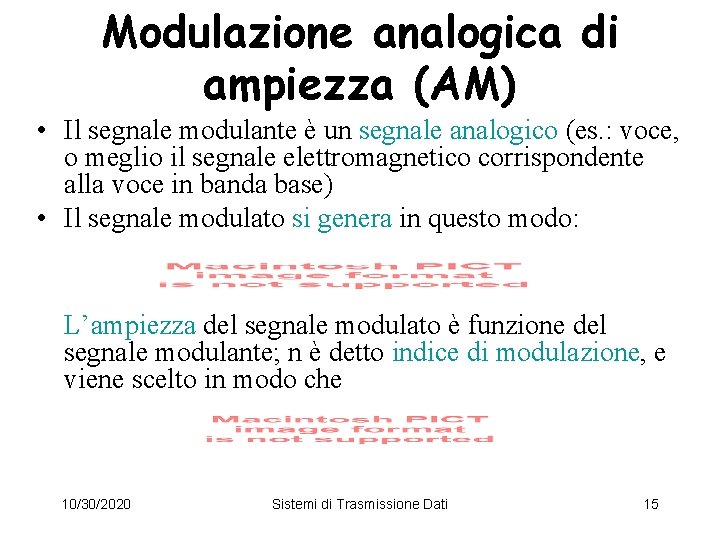 Modulazione analogica di ampiezza (AM) • Il segnale modulante è un segnale analogico (es.