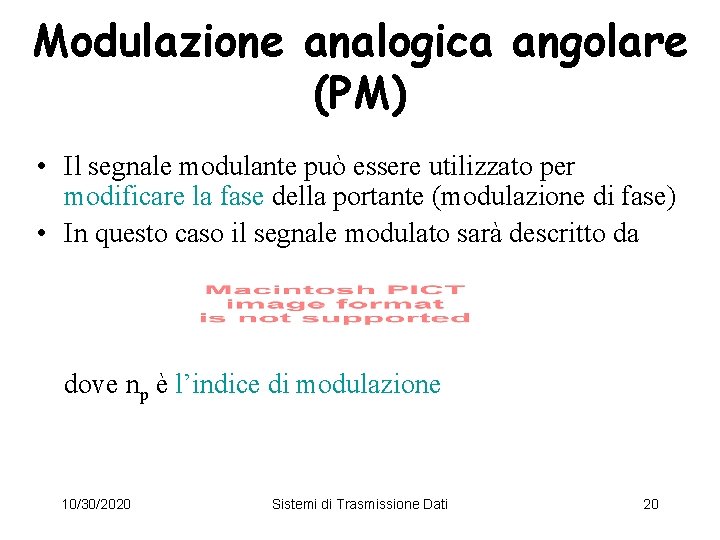 Modulazione analogica angolare (PM) • Il segnale modulante può essere utilizzato per modificare la