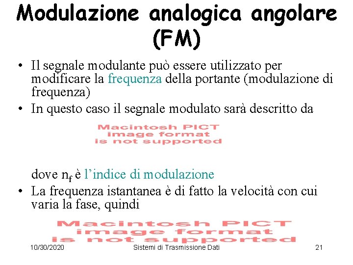 Modulazione analogica angolare (FM) • Il segnale modulante può essere utilizzato per modificare la