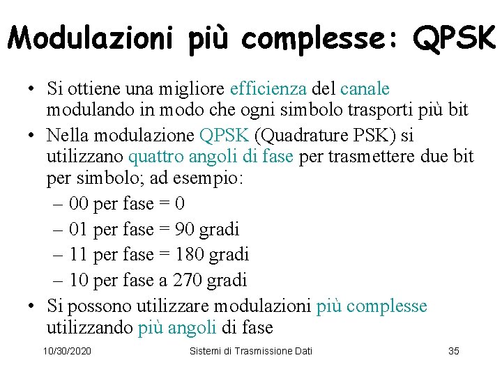 Modulazioni più complesse: QPSK • Si ottiene una migliore efficienza del canale modulando in