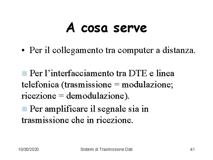 A cosa serve • Per il collegamento tra computer a distanza. n Per l’interfacciamento