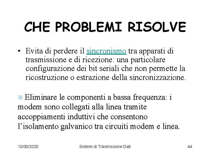 CHE PROBLEMI RISOLVE • Evita di perdere il sincronismo tra apparati di trasmissione e