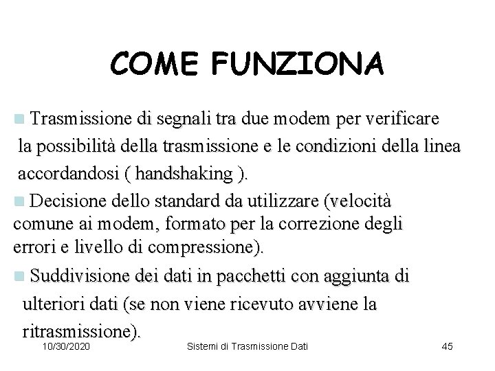 COME FUNZIONA n Trasmissione di segnali tra due modem per verificare la possibilità della