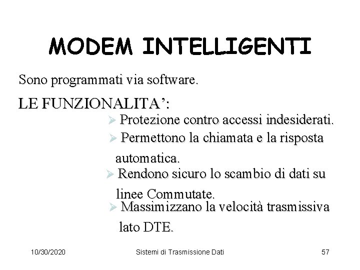 MODEM INTELLIGENTI Sono programmati via software. LE FUNZIONALITA’: Ø Protezione contro accessi indesiderati. Ø