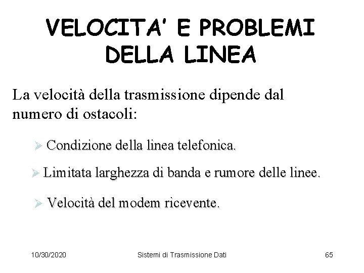 VELOCITA’ E PROBLEMI DELLA LINEA La velocità della trasmissione dipende dal numero di ostacoli: