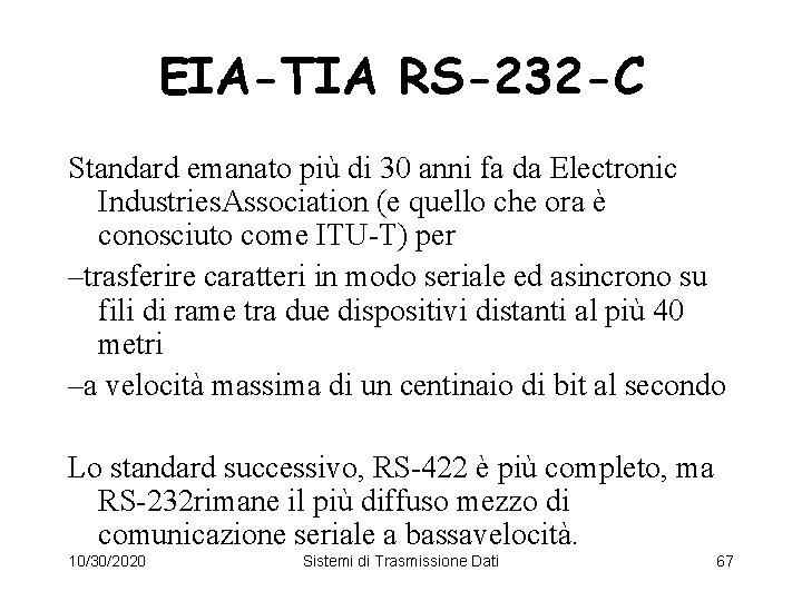 EIA-TIA RS-232 -C Standard emanato più di 30 anni fa da Electronic Industries. Association