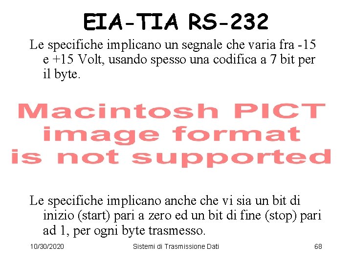 EIA-TIA RS-232 Le specifiche implicano un segnale che varia fra -15 e +15 Volt,