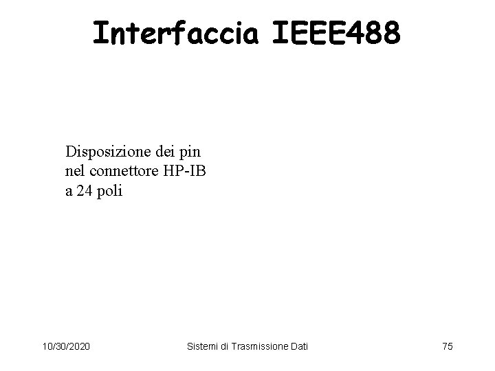 Interfaccia IEEE 488 Disposizione dei pin nel connettore HP-IB a 24 poli 10/30/2020 Sistemi