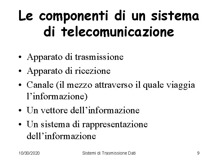 Le componenti di un sistema di telecomunicazione • Apparato di trasmissione • Apparato di