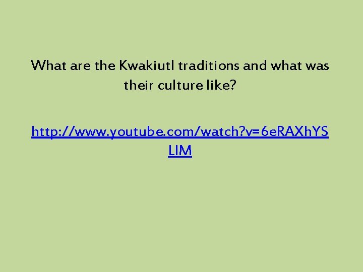 What are the Kwakiutl traditions and what was their culture like? http: //www. youtube.