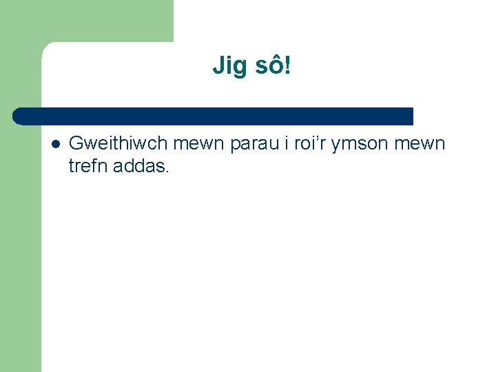 Jig sô! l Gweithiwch mewn parau i roi’r ymson mewn trefn addas. 