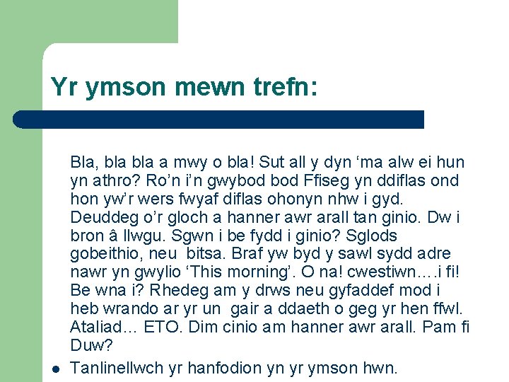 Yr ymson mewn trefn: l Bla, bla a mwy o bla! Sut all y